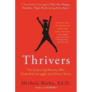 Thrivers: The Surprising Reasons Why Some Kids Struggle and Others Shine -- Mich